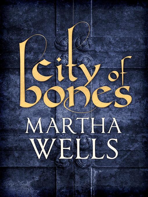 Title details for City of Bones by Martha Wells - Available